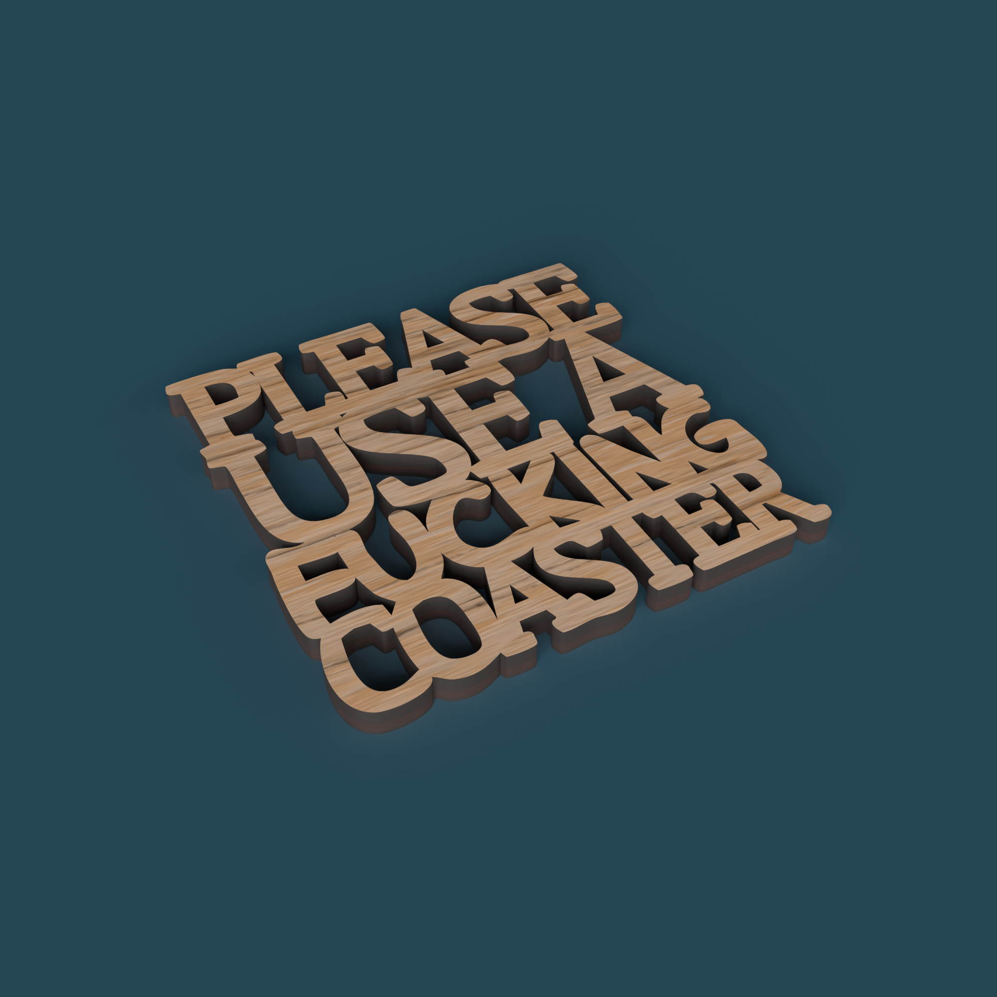 Don't f**k up the table coasters